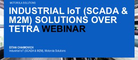 Industrial IoT (SCADA & M2M) Solutions Over TETRA Network Industrial IoT (SCADA & M2M) Solutions Over TETRA Network